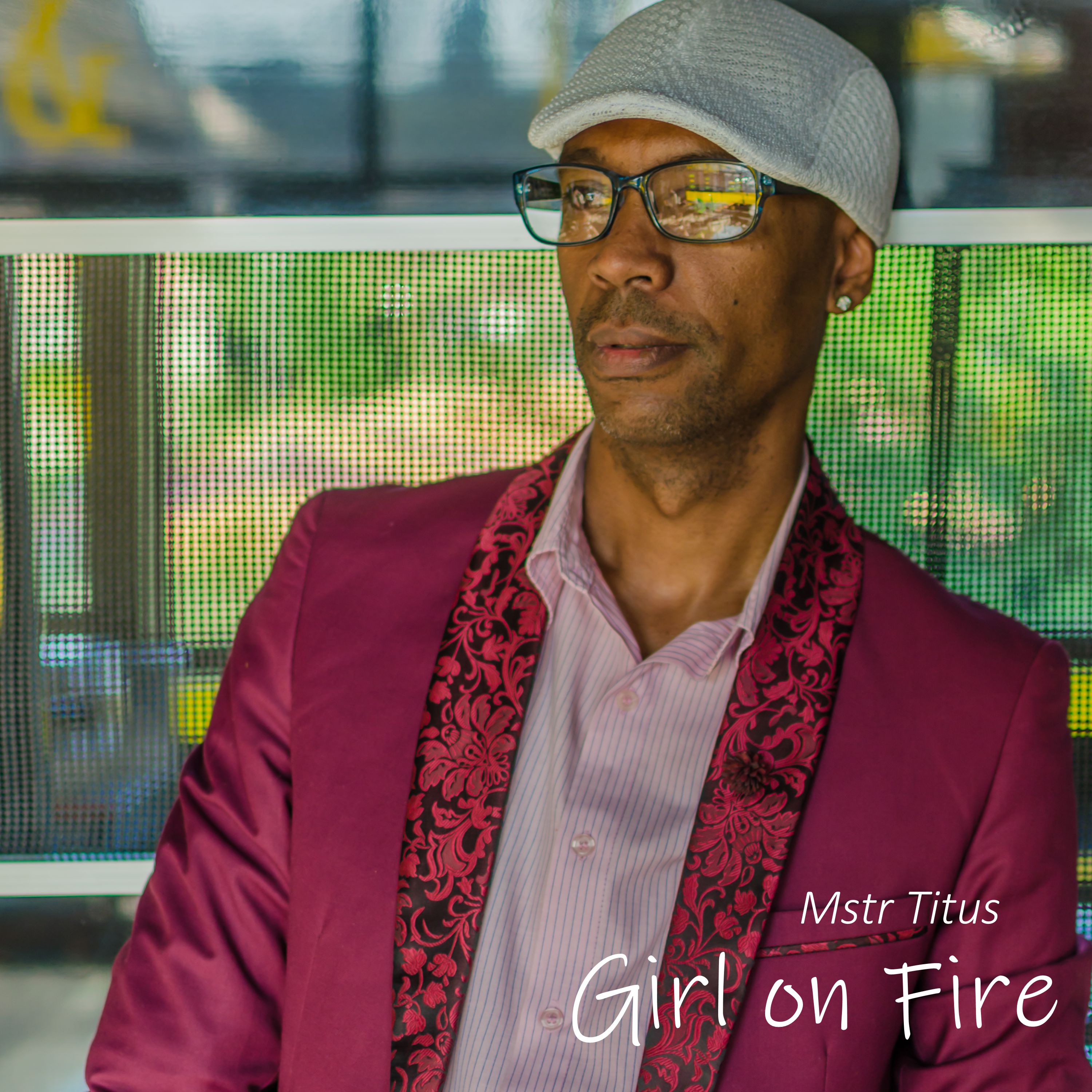Girl on Fire -  Mstr Titus